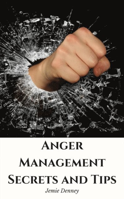 Jemie Denney - Anger Management Secrets and Tips, E-bok. Tillgänglighet: Lägg i varukorg