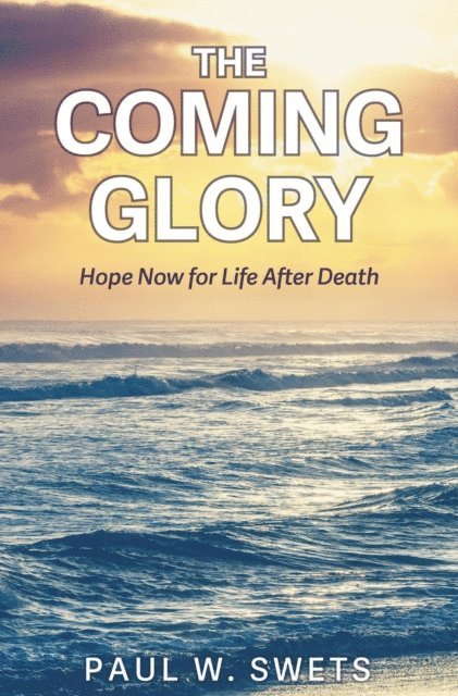 Paul W. Swets - Coming Glory, E-bok