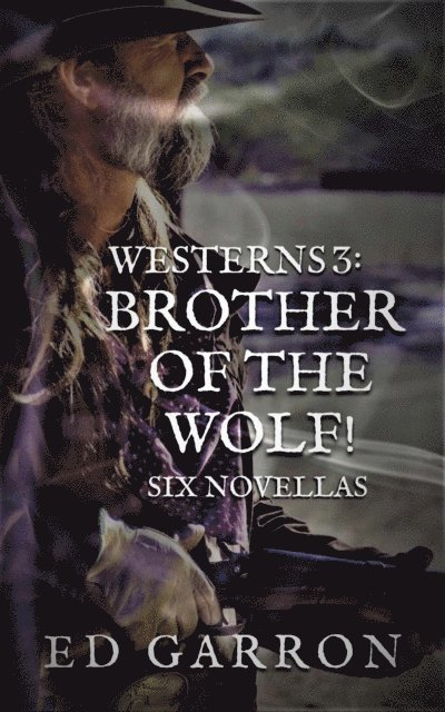 Ed Garron - Westerns 3: Brother Of The Wolf!, E-bok