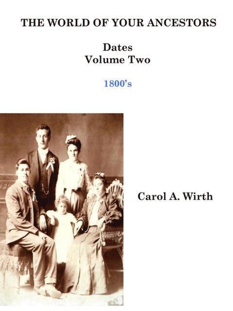 Carol A. Wirth - World of Your Ancestors - Dates - 1800 - 1899, E-bok