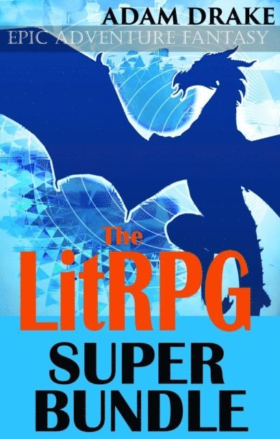 Adam Drake - LitRPG Super Bundle: Epic Adventure Fantasy, E-bok