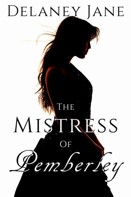 A Lady, Chera Zade, Delaney Jane - Mistress of Pemberley, E-bok