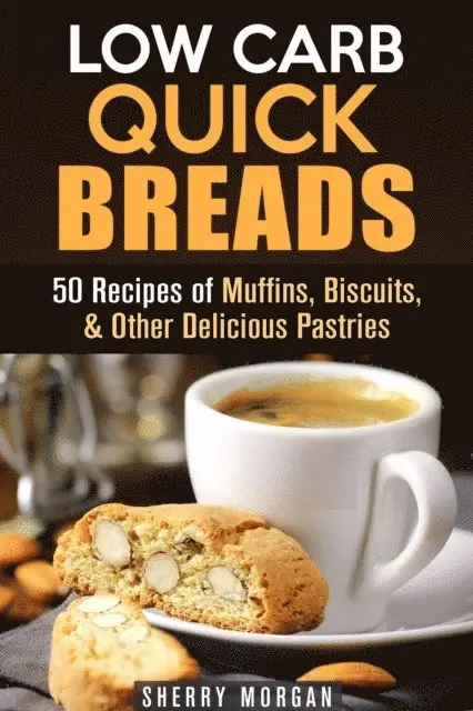 Sherry Morgan - Low Carb Quick Breads: 50 Recipes of Muffins, Biscuits, & Other Delicious Pastries, E-bok. Tillgänglighet: Lägg i varukorg