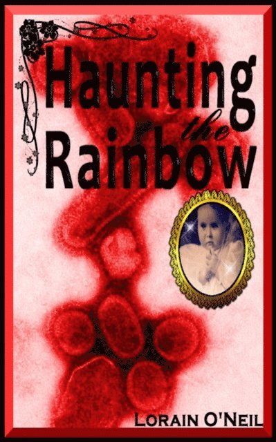 Lorain O'Neil - Haunting the Rainbow, E-bok