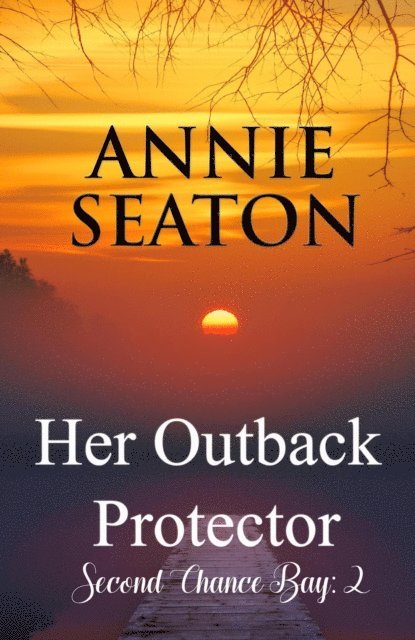 Annie Seaton - Her Outback Protector, E-bok