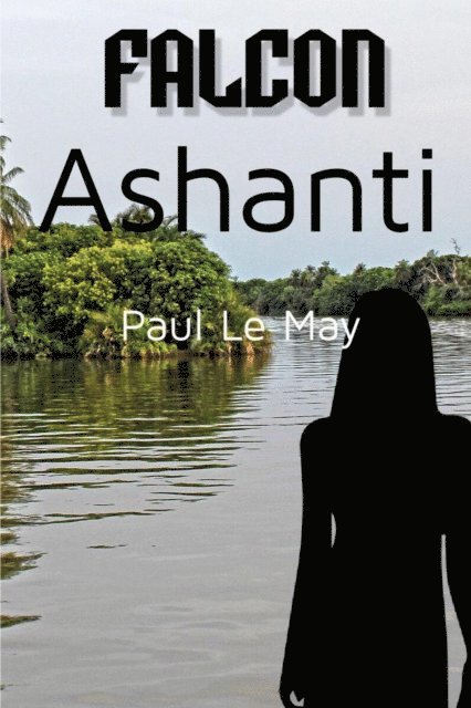 Paul Le May - Falcon: Ashanti, E-bok