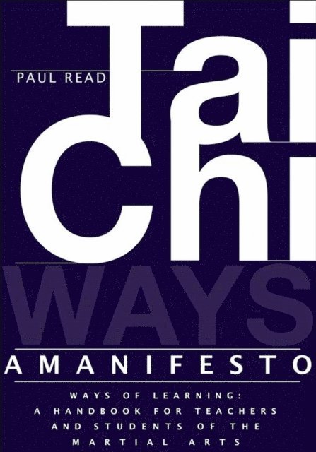 Paul Read - Ways of Learning: A Handbook for Teachers and Students of Tai Chi and the Martial Arts, E-bok