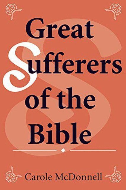 Carole McDonnell - Great Sufferers of the Bible, E-bok