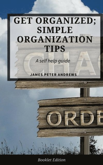 James Peter Andrews - Get Organized; Simple Organization Tips, E-bok. Tillgänglighet: Lägg i varukorg