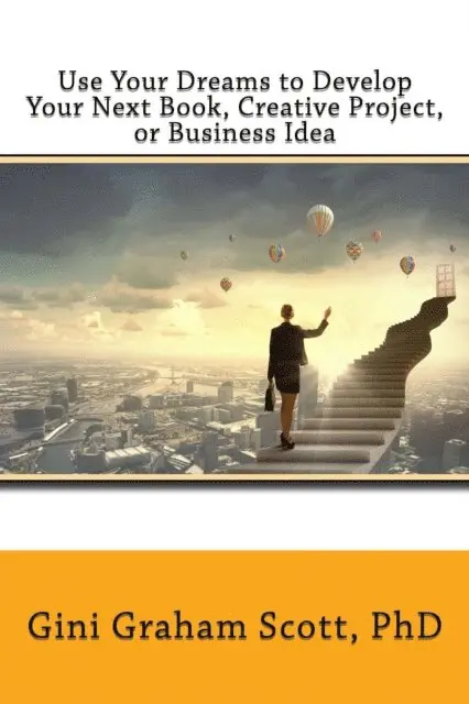 Gini Graham Scott Ph.D. - Use Your Dreams to Develop Your Next Book Creative Project, or Business Idea, E-bok. Tillgänglighet: Lägg i varukorg