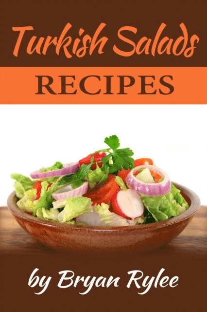 Bryan Rylee - Turkish Salads Recipes, E-bok. Tillgänglighet: Lägg i varukorg