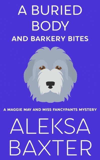 Aleksa Baxter - Buried Body and Barkery Bites, E-bok