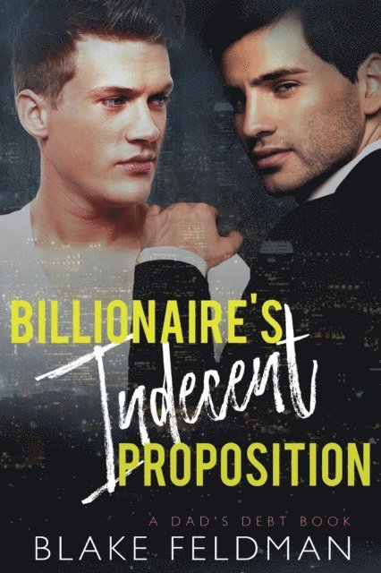 Blake Feldman - Billionaire's Indecent Proposition, E-bok