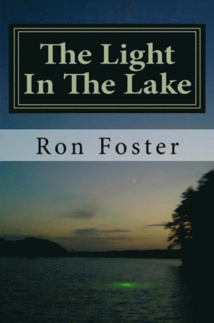 Ron Foster - Light In The Lake: The Survival Lake Retreat, E-bok
