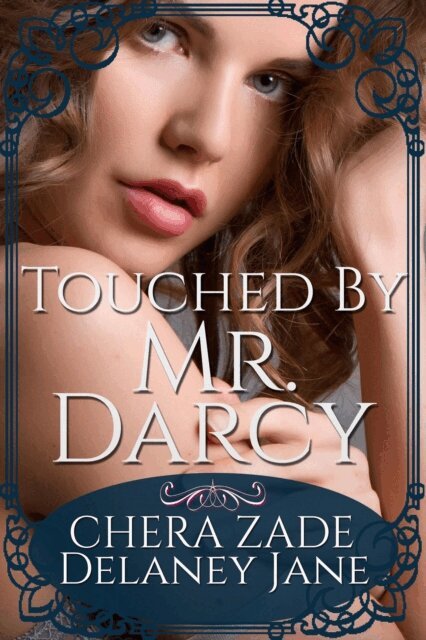 A Lady, Chera Zade, Delaney Jane - Touched by Mr. Darcy, E-bok