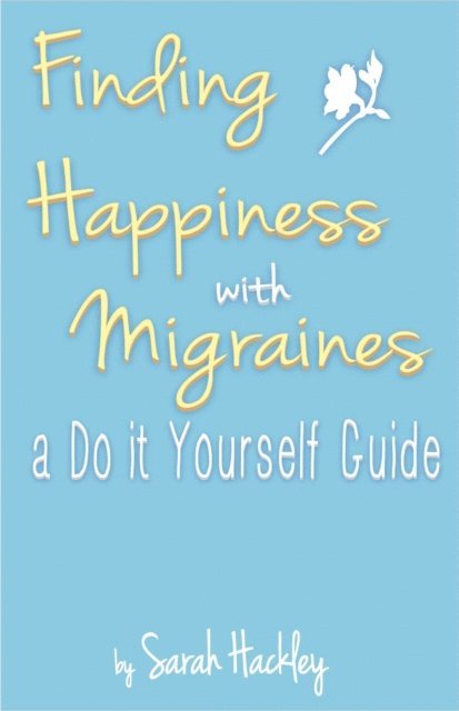 Sarah Hackley - Finding Happiness with Migraines: a Do It Yourself Guide, E-bok. Tillgänglighet: Lägg i varukorg