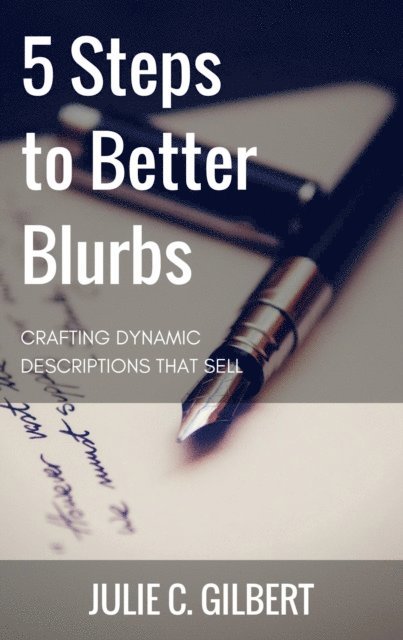 Julie C. Gilbert - 5 Steps to Better Blurbs, E-bok. Tillgänglighet: Lägg i varukorg
