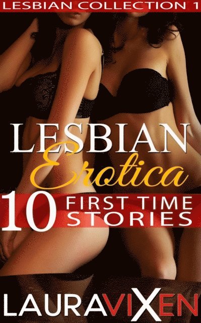 Laura Vixen - Lesbian Erotica - 10 First Time Stories, E-bok