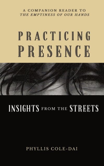 Phyllis Cole-Dai - Practicing Presence: Insights from the Streets, E-bok