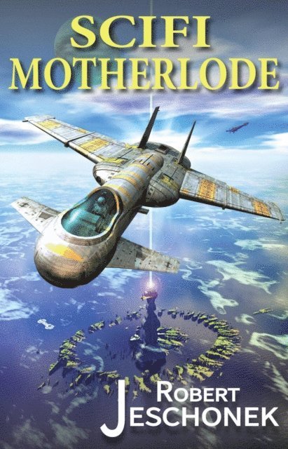 Robert Jeschonek - Scifi Motherlode, E-bok
