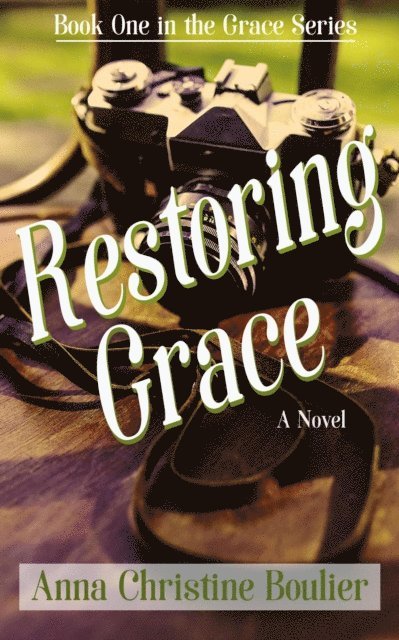 Anna Christine Boulier - Restoring Grace, E-bok