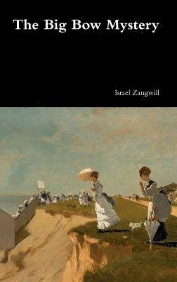 Israel Zangwill - Big Bow Mystery, Inbunden