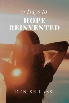 Denise Pass - 31 Days of Hope Reinvented, Häftad. Tillgänglighet: Lägg i varukorg