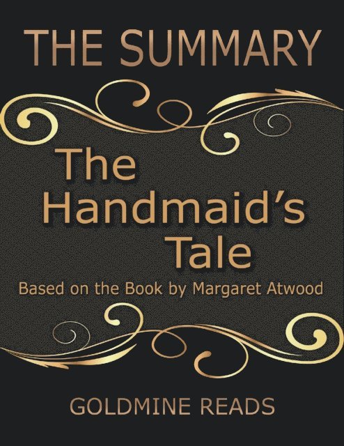 Goldmine Reads - The Summary of the Handmaid's Tale: Based On the Book By Margaret Atwood, E-bok