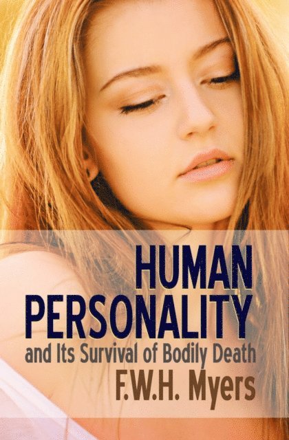 F. W. H. Myers - Human Personality and Its Survival of Bodily Death, E-bok