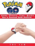 Pokemon Go Plus Game Cheats, Tips, Hacks How to Download Unofficial