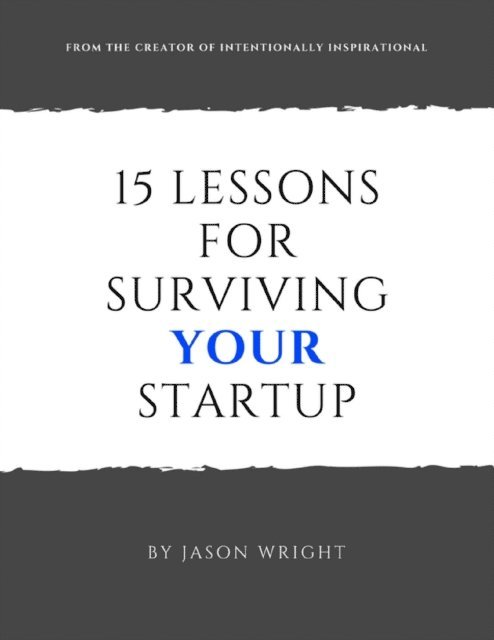 Jason Wright - 15 Lessons for Surviving Your Startup, E-bok