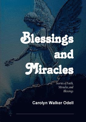 Carolyn Walker Odell - Blessings and Miracles, Häftad