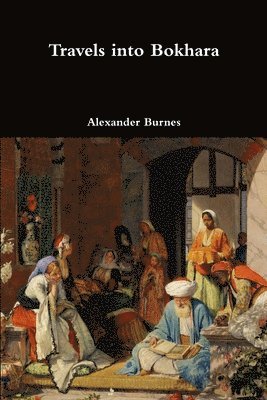Alexander Burnes - Travels into Bokhara, Häftad