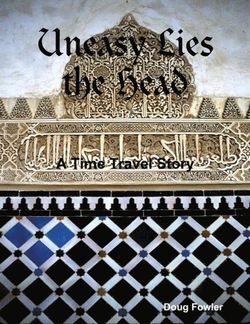 Doug Fowler - Uneasy Lies the Head - A Time Travel Story, E-bok. Tillgänglighet: Lägg i varukorg