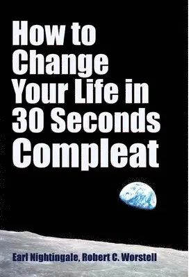 How to Change Your Life in 30 Seconds - Compleat