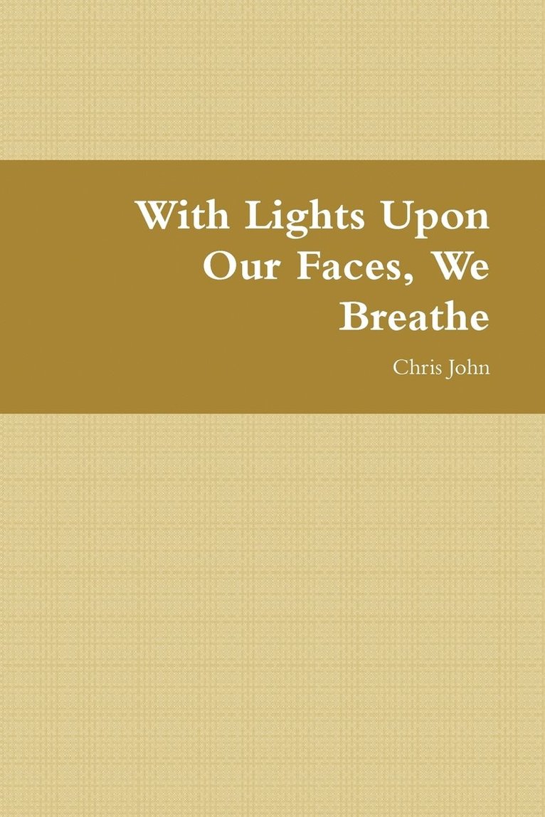 Chris John - With Lights Upon Our Faces, We Breathe, Häftad. Tillgänglighet: Lägg i varukorg