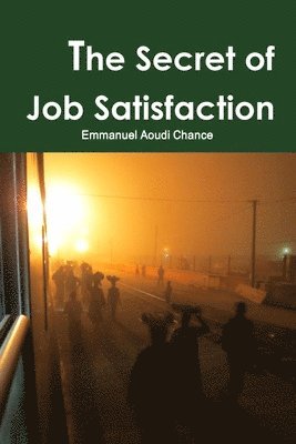 Emmanuel Aoudi Chance - Secret of Job Satisfaction, Häftad. Tillgänglighet: Lägg i varukorg