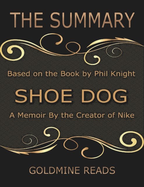 Goldmine Reads - The Summary of Shoe Dog: A Memoir By the Creator of Nike: Based on the Book by Phil Knight, E-bok