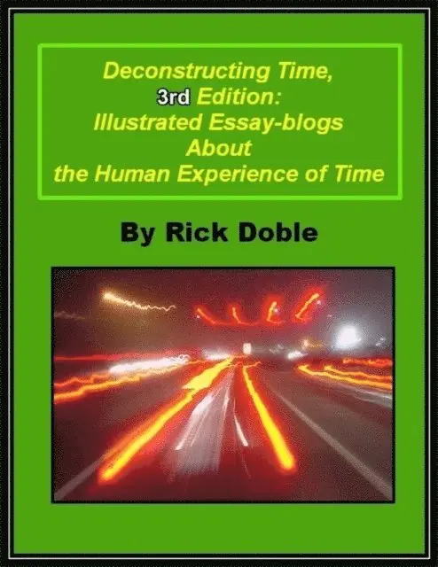Rick Doble - Deconstructing Time, 3rd Edition: Illustrated Essay-blogs About the Human Experience of Time, E-bok. Tillgänglighet: Lägg i varukorg