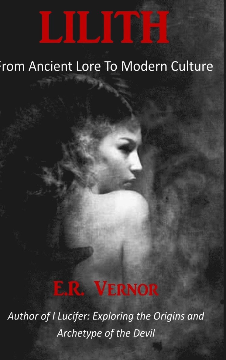 E R Vernor - Lilith From Ancient Lore To Modern Culture, Inbunden. Tillgänglighet: Lägg i varukorg