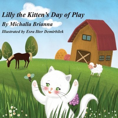 Michalla Brianna - Lilly The Kitten's Day of Play, Häftad. Tillgänglighet: Lägg i varukorg