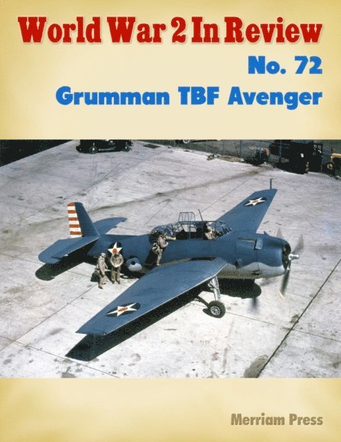 Merriam Press - World War 2 In Review No. 72: Grumman TBF Avenger, E-bok. Tillgänglighet: Lägg i varukorg