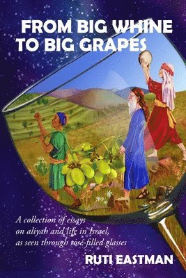 Ruti Eastman - From Big Whine to Big Grapes, Häftad