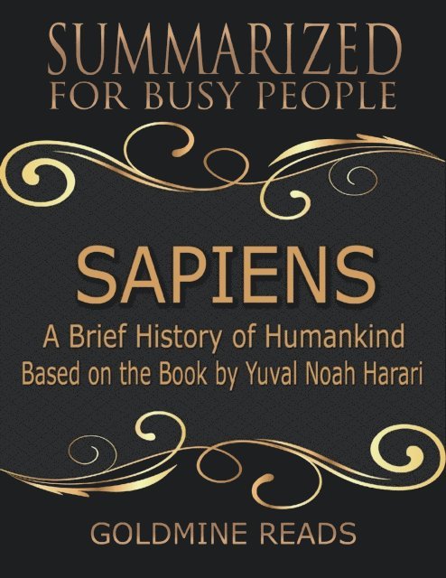 Goldmine Reads - Sapiens – Summarized for Busy People: A Brief History of Humankind: Based on the Book by Yuval Noah Harari, E-bok