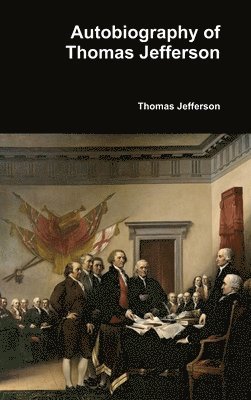 Thomas Jefferson - Autobiography of Thomas Jefferson, Inbunden