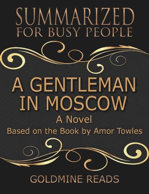 Goldmine Reads - A Gentleman In Moscow - Summarized for Busy People: A Novel: Based on the Book by Amor Towles, E-bok