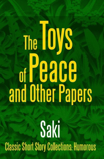 Saki - Toys of Peace and Other Papers, E-bok