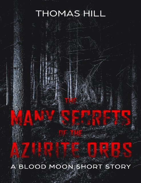 Thomas Hill - Many Secrets of the Azurite Orbs: A Blood Moon Short Story, E-bok. Tillgänglighet: Lägg i varukorg