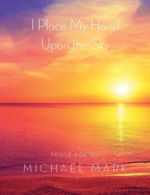 Michael Mark - I Place My Hand Upon the Sky, E-bok