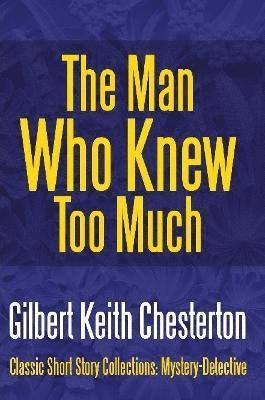 G K Chesterton - Man Who Knew Too Much, Häftad